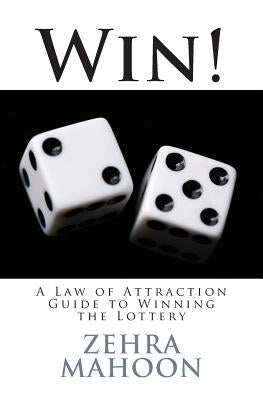 Win!: A Law of Attraction Guide to Winning the Lottery Paperback Createspace Independent Publishing Platform