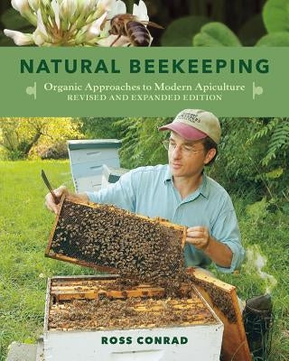 Natural Beekeeping: Organic Approaches to Modern Apiculture, 2nd Edition Chelsea Green Publishing Company