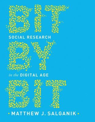 Bit by Bit: Social Research in the Digital Age Paperback Princeton University Press