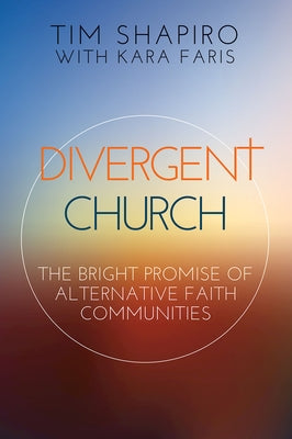 Divergent Church: The Bright Promise of Alternative Faith Communities Paperback Abingdon Press