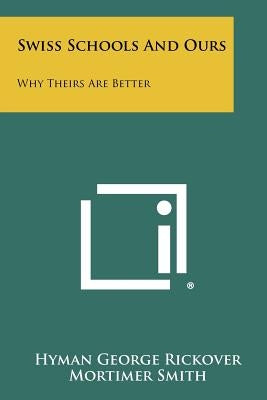Swiss Schools And Ours: Why Theirs Are Better Paperback Literary Licensing, LLC