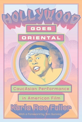 Hollywood Goes Oriental: CaucAsian Performance in American Film Paperback Wayne State University Press