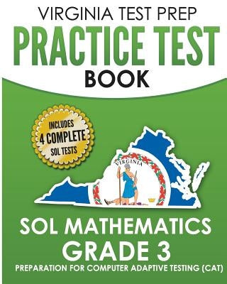 VIRGINIA TEST PREP Practice Test Book SOL Mathematics Grade 3: Includes Four SOL Math Practice Tests Paperback Createspace Independent Publishing Platform