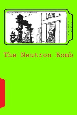 The Neutron Bomb Paperback Createspace Independent Publishing Platform