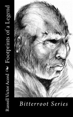 Footprints of a Legend: Bitterroot Series Paperback Createspace Independent Publishing Platform