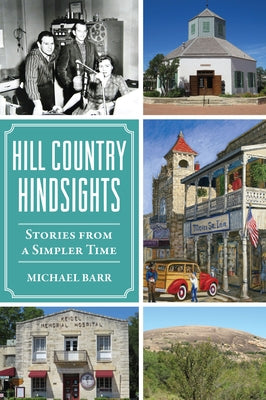 Hill Country Hindsights: Stories from a Simpler Time Paperback History Press