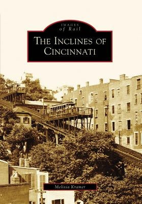 The Inclines of Cincinnati Paperback Arcadia Publishing (SC)