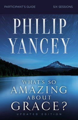 What's So Amazing about Grace? Participant's Guide, Updated Edition Paperback Harperchristian Resources