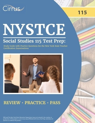 NYSTCE Social Studies 115 Test Prep: Study Guide with Practice Questions for the New York State Teacher Certification Examinations Paperback Cirrus Test Prep