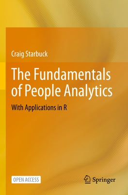 The Fundamentals of People Analytics: With Applications in R Paperback Springer