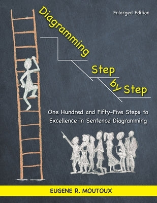 Diagramming Step by Step: One Hundred and Fifty-Five Steps to Excellence in Sentence Diagramming Paperback Butler Books