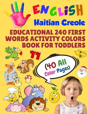 English Haitian Creole Educational 240 First Words Activity Colors Book for Toddlers (40 All Color Pages): New childrens learning cards for preschool by Learning, Modern School