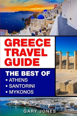 Greece Travel Guide: The Best Of Athens, Santorini, Mykonos Paperback MM Publishing Ltd