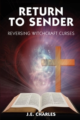 Return to Sender: Reversing Witchcraft Curses Paperback Independently Published