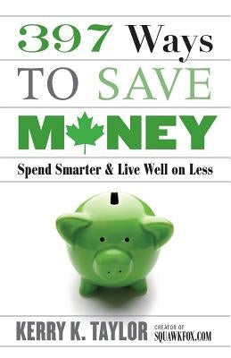 397 Ways to Save Money by Taylor, Kerry K.
