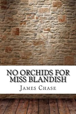 No Orchids for Miss Blandish Paperback Createspace Independent Publishing Platform