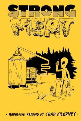 Strong Meat: repulsive reading by Crad Kilodney Paperback Createspace Independent Publishing Platform