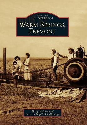 Warm Springs, Fremont Paperback Arcadia Publishing (SC)