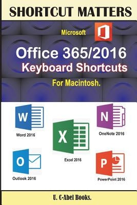 Microsoft Office 365/2016 Keyboard Shortcuts For Macintosh Paperback U. C-Abel Books