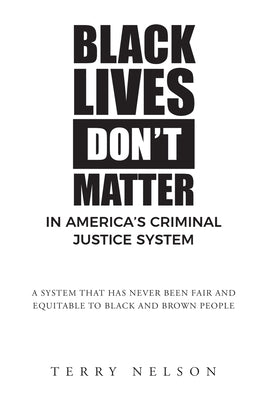 Black Lives Don't Matter In America's Criminal Justice System Paperback Newman Springs Publishing, Inc.