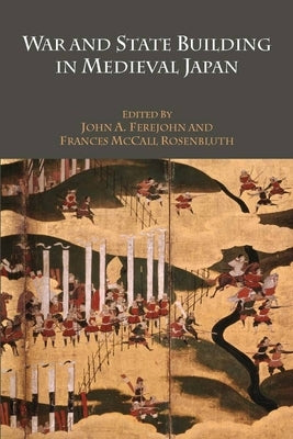 War and State Building in Medieval Japan Paperback Stanford University Press