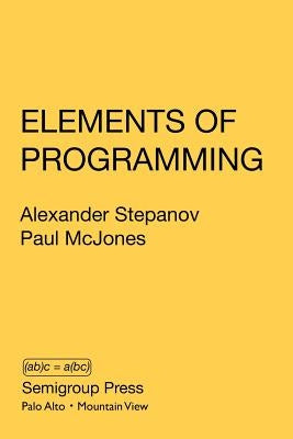 Elements of Programming Paperback Semigroup Press