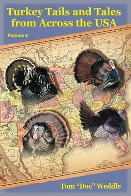 Turkey Tails and Tales from Across the USA: Volume 3 Paperback Doc Weddle