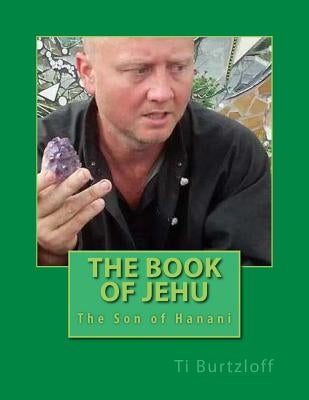 The Book of Jehu: The Son of Hanani Paperback Createspace Independent Publishing Platform