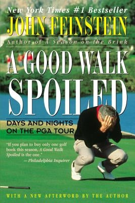 A Good Walk Spoiled: Days and Nights on the PGA Tour Paperback Back Bay Books