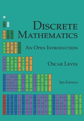 Discrete Mathematics: An Open Introduction Independently Published