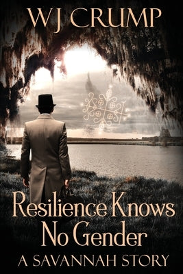 Resilience Knows No Gender: A Savannah Story Paperback William Crump