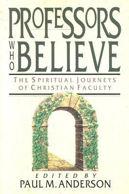 Professors Who Believe: An Introduction & Commentary Paperback IVP