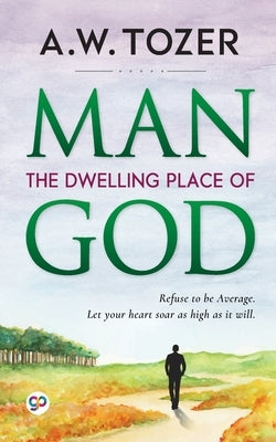 Man: The Dwelling Place of God Paperback General Press