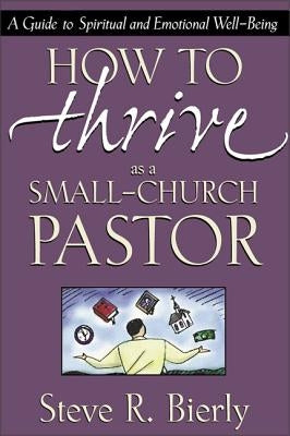 How to Thrive as a Small-Church Pastor: A Guide to Spiritual and Emotional Well-Being Paperback Zondervan