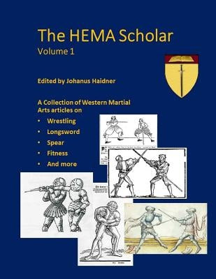 The Hema Scholar: A Collection of Western Martial Arts Articles Paperback Randwulf Publishing Inc.