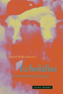 Echolalias: On the Forgetting of Language Paperback Zone Books
