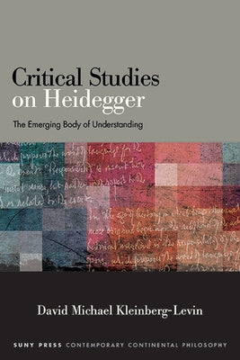 Critical Studies on Heidegger: The Emerging Body of Understanding Paperback State University of New York Press