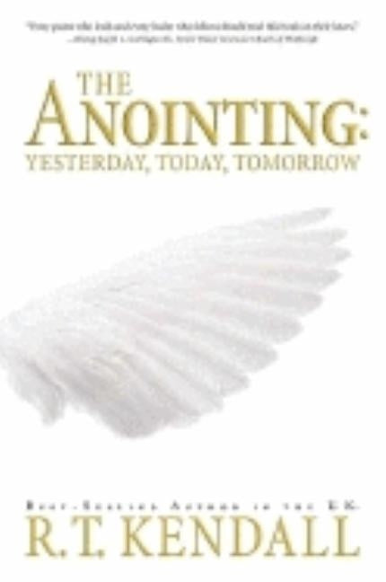 The Anointing: Yesterday, Today and Tomorrow Paperback Charisma House