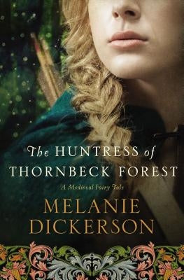 Cover image of "The Huntress of Thornbeck Forest" novel by Thomas Nelson, featuring a fantasy-themed illustration.
