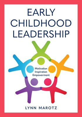 Early Childhood Leadership: Motivation, Inspiration, Empowerment Paperback Rowman & Littlefield Publishers