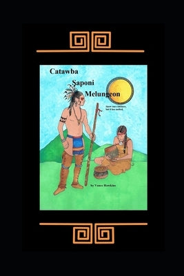 Catawba, Saponi, Melungeon: Snow Once Fell Here but it has Melted Paperback Independently Published