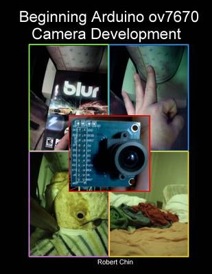 Beginning Arduino ov7670 Camera Development Paperback Createspace Independent Publishing Platform