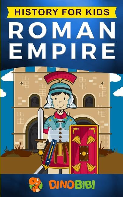 History for kids: Roman Empire Paperback Independently Published
