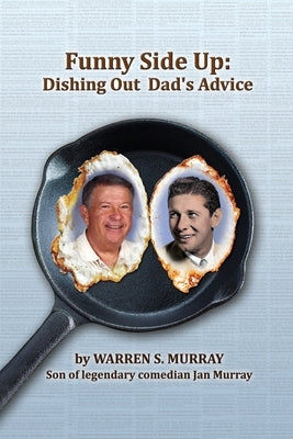 Funny Side Up: Dishing Out Dad's Advice Paperback Warren S. Murray