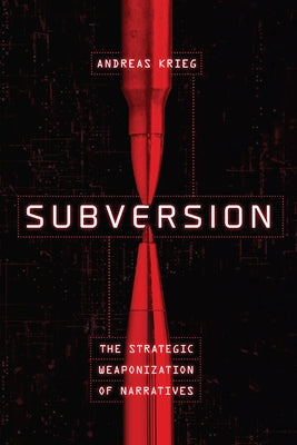 Subversion: The Strategic Weaponization of Narratives Paperback Georgetown University Press