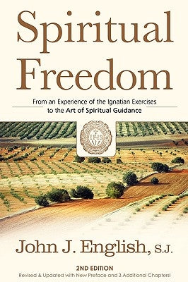 Spiritual Freedom: From an Experience of the Ignatian Exercises to the Art of Spiritual Guidance Paperback Loyola Press