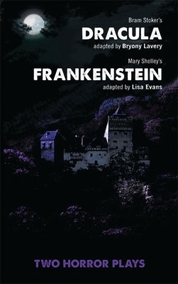 Dracula and Frankenstein: Two Horror Plays: Two Horror Plays Paperback Bloomsbury Publishing PLC