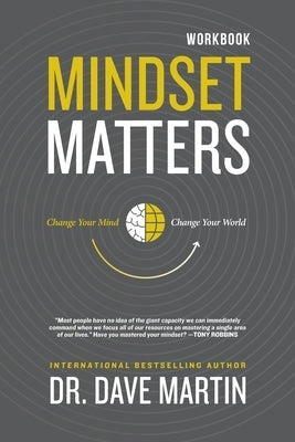 Mindset Matters - Workbook: Change Your Mind, Change Your World Paperback Avail