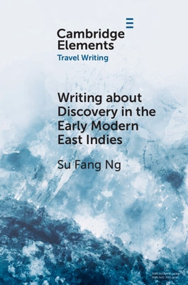 Writing about Discovery in the Early Modern East Indies Paperback Cambridge University Press