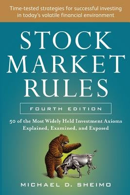 Stock Market Rules: The 50 Most Widely Held Investment Axioms Explained, Examined, and Exposed, Fourth Edition Paperback McGraw-Hill Companies